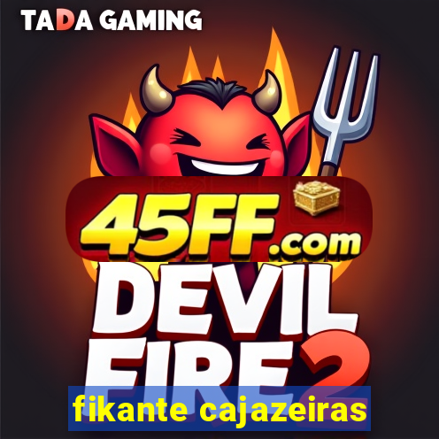 fikante cajazeiras